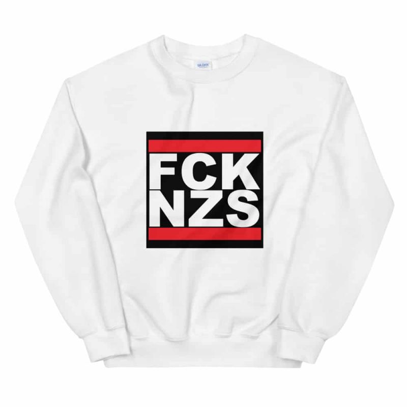 FCK NZS Fuck Nazis Unisex Sweatshirt