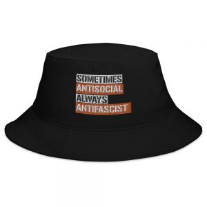 Sometimes Antisocial Always Antifascist Bucket Hat