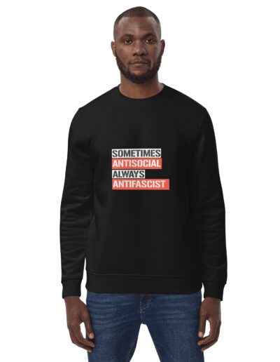 Sometimes Antisocial Always Antifascist Unisex Organic Sweatshirt