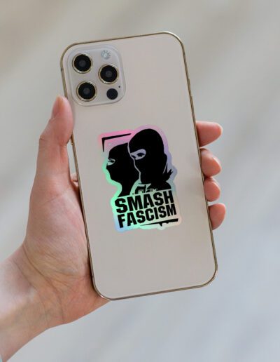 Smash Fascism Holographic Stickers