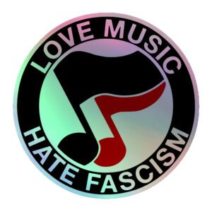 Love Music Hate Fascism Holographic Stickers
