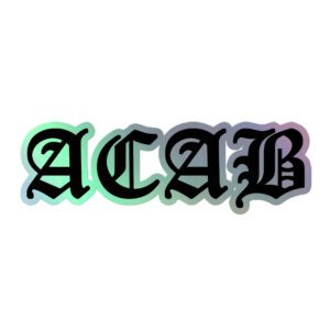 ACAB All Cops Are Bastards Holographic Stickers
