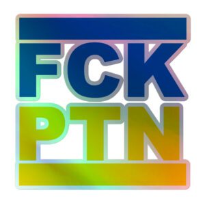 FCK PTN Fuck Putin Ukraine Flag Holographic Stickers