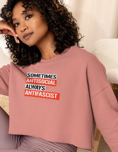 Sometimes Antisocial Always Antifascist Crop Sweatshirt