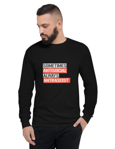 Sometimes Antisocial Always Antifascist Men's Champion Long Sleeve Shirt