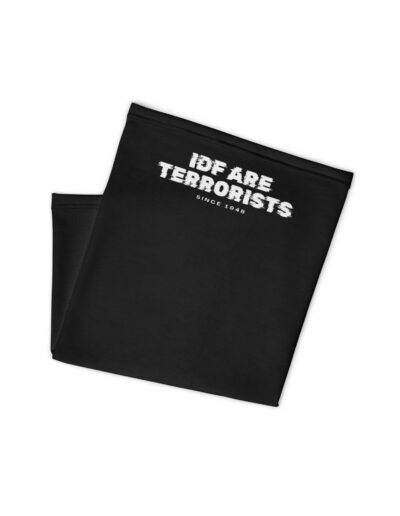 IDF Are Terrorists Since 1948 Neck Gaiter