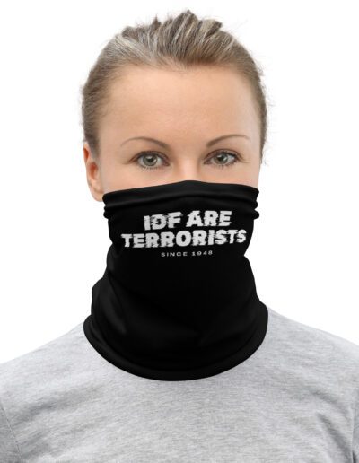 IDF Are Terrorists Since 1948 Neck Gaiter