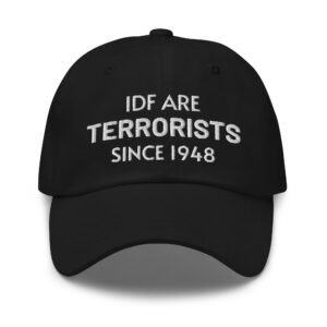 IDF Are Terrorists Since 1948 Dad Hat