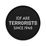 IDF Are Terrorists Since 1948 Embroidered Patches