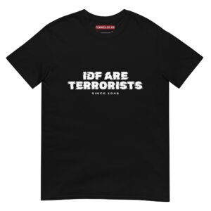 IDF Are Terrorists Unisex T-Shirt