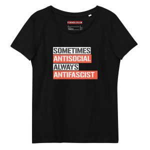Sometimes Antisocial Always Antifascist Women's Organic T-shirt