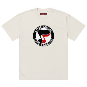 Love Music Hate Fascism Oversized T-shirt