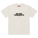 IDF Are Terrorists – Since 1948 Oversized T-shirt