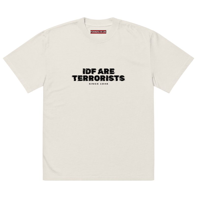 IDF Are Terrorists – Since 1948 Oversized T-shirt