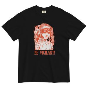 BE VIGILANT! Unisex Heavyweight T-shirt