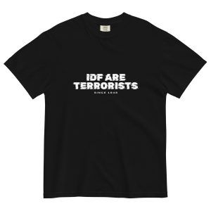 IDF Are Terrorists – Since 1948 Unisex Heavyweight T-shirt