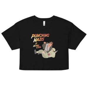 Punching Nazis is Always Cool Women’s Crop Top