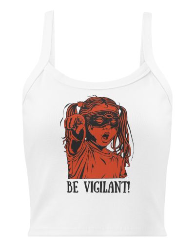 BE VIGILANT! Women’s Micro-rib Tank Top (Vest)