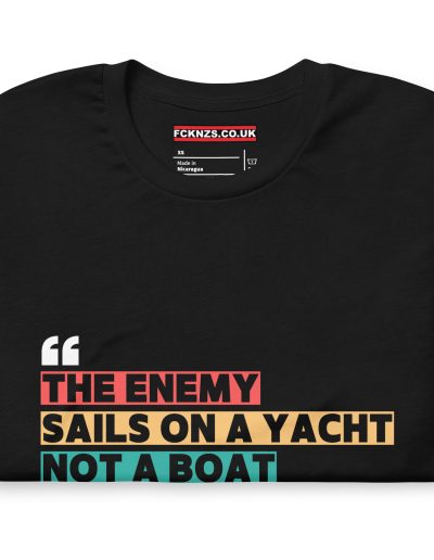 THE ENEMY SAILS ON A YACHT, NOT A BOAT Unisex T-shirt