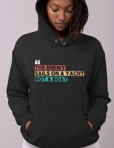 THE ENEMY SAILS ON A YACHT, NOT A BOAT Unisex Organic Hoodie