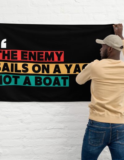 THE ENEMY SAILS ON A YACHT, NOT A BOAT Flag