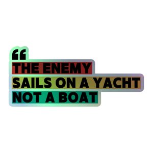 THE ENEMY SAILS ON A YACHT, NOT A BOAT Holographic stickers