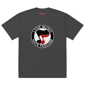 Love Music Hate Fascism Oversized T-shirt