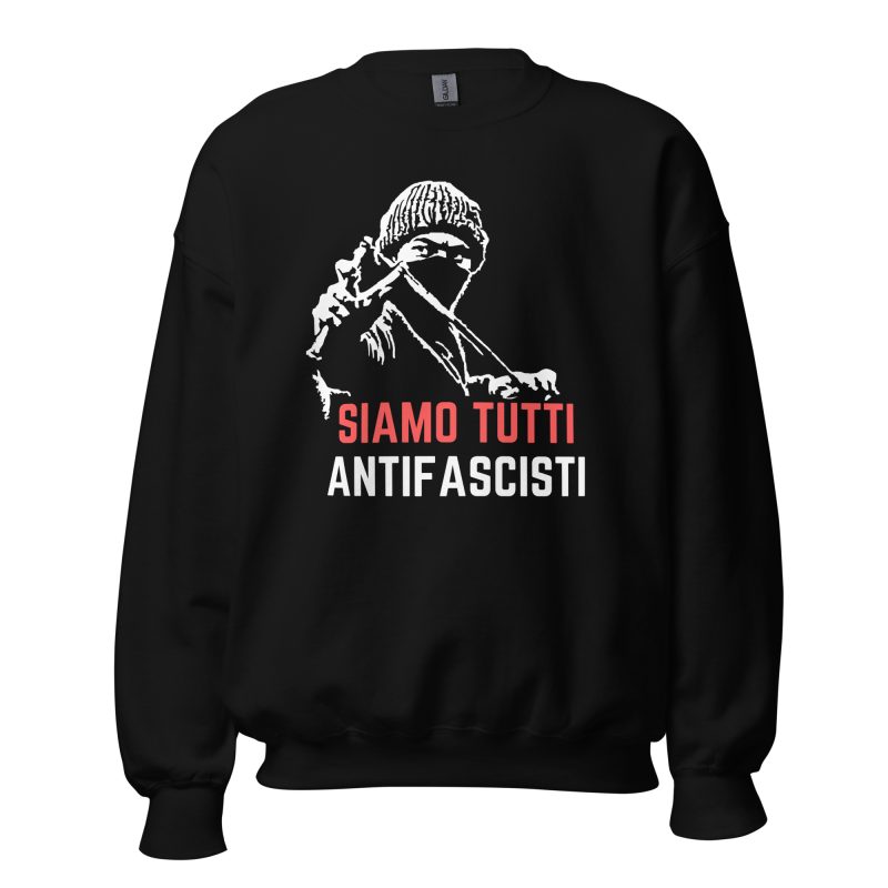 Siamo Tutti Antifascisti Unisex Sweatshirt