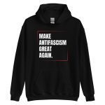 Make Antifascism Great Again Unisex Hoodie
