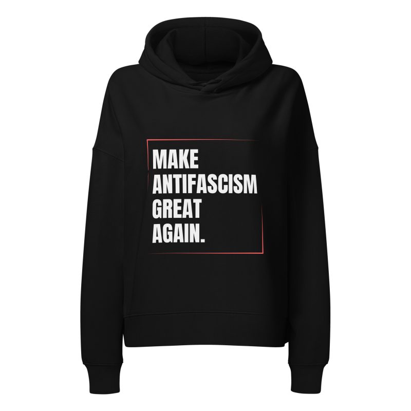 Make Antifascism Great Again Women’s Organic Hoodie
