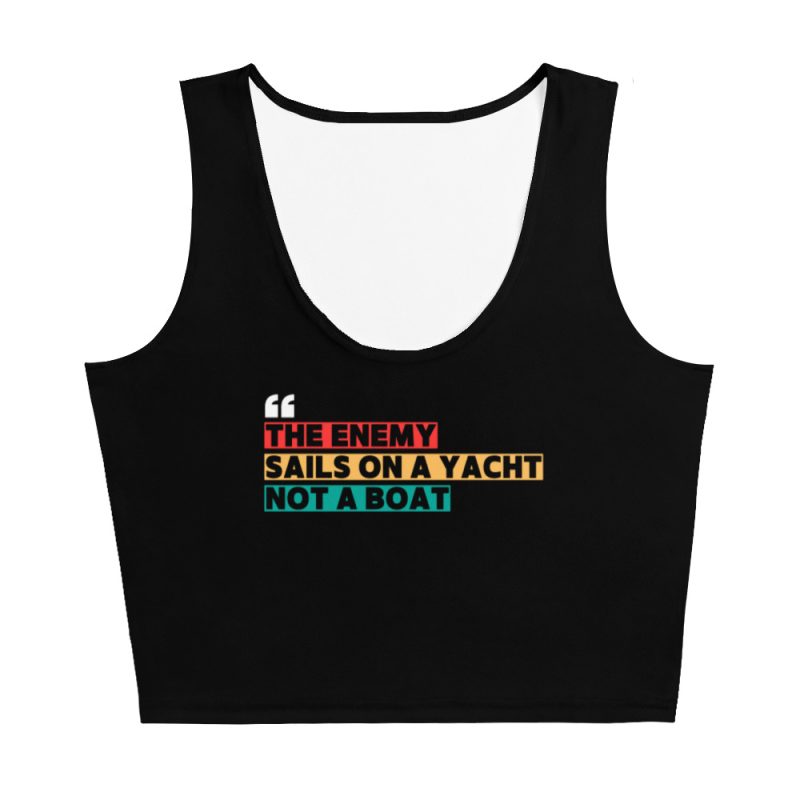 THE ENEMY SAILS ON A YACHT NOT A BOAT Crop Top Vest