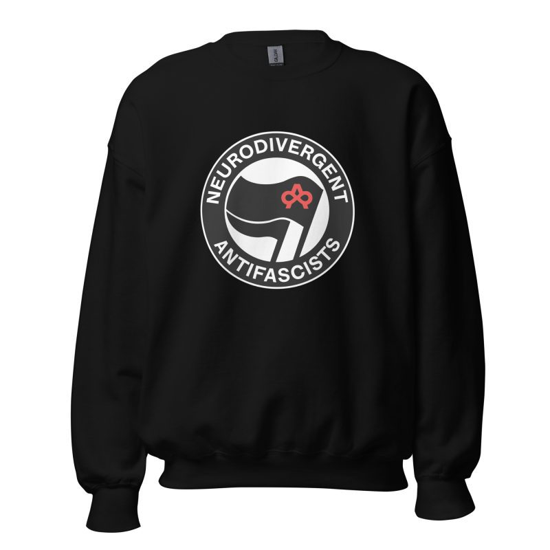 Neurodivergent Antifascists Unisex Sweatshirt