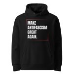 Make Antifascism Great Again Unisex Organic Hoodie