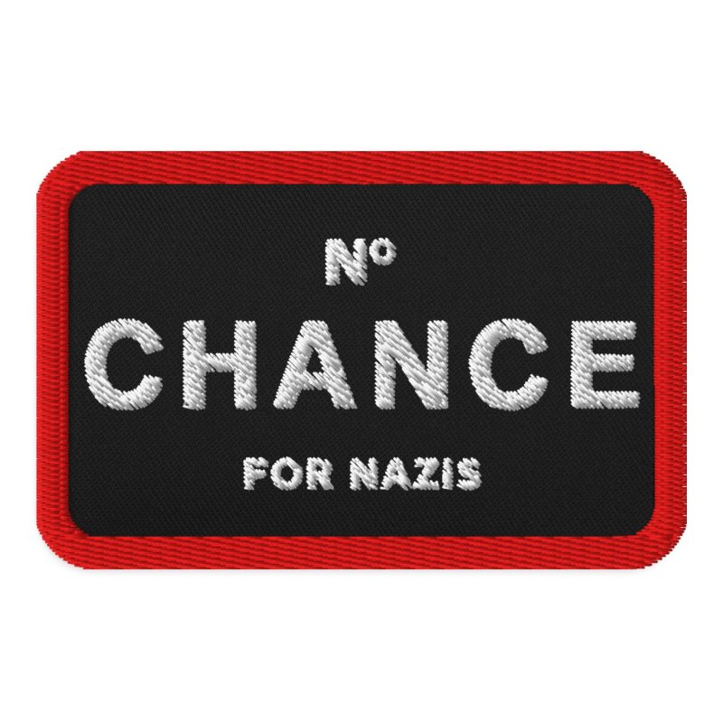 No Chance for Nazis Embroidered Patch