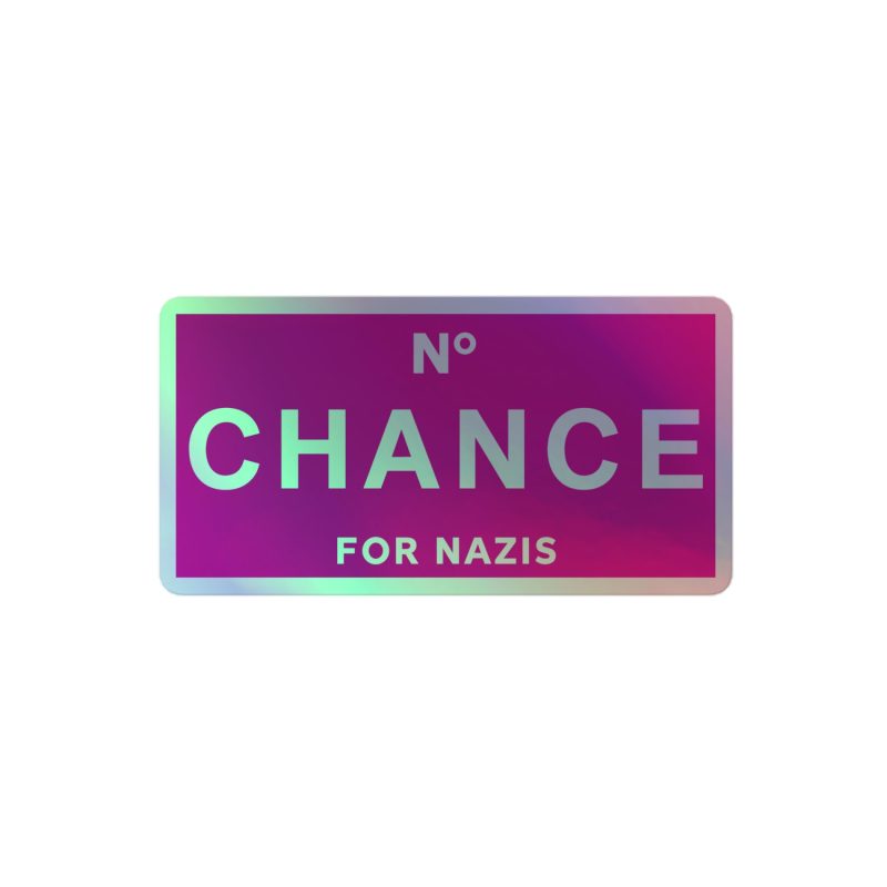 No Chance for Nazis Holographic Stickers