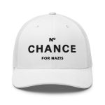 No Chance for Nazis Trucker Cap