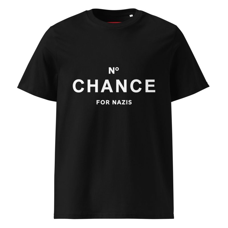 No Chance for Nazis Unisex Organic T-shirt