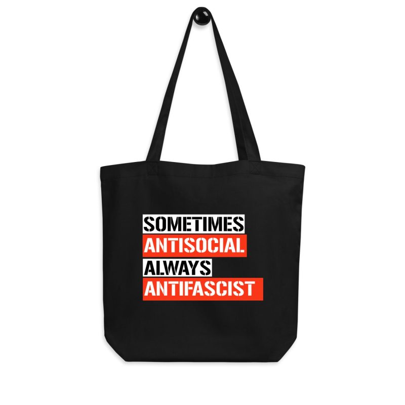 Sometimes Antisocial Always Antifascist Organic Tote Bag