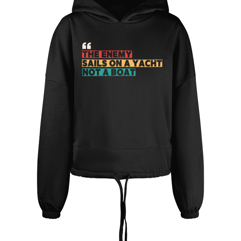 THE ENEMY SAILS ON A YACHT NOT A BOAT Women’s Cropped Oversized Hoodie