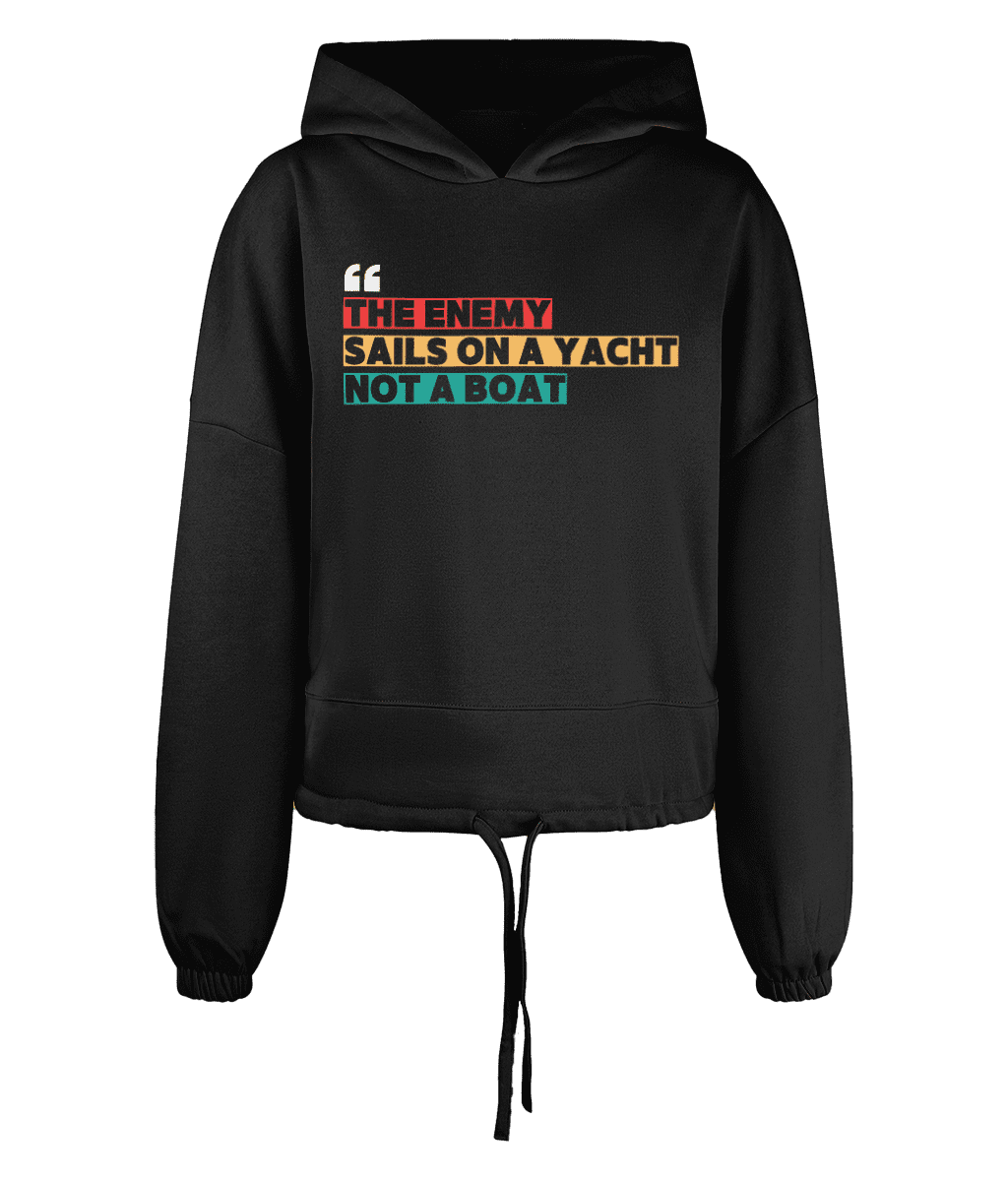 THE ENEMY SAILS ON A YACHT NOT A BOAT Women’s Cropped Oversized Hoodie