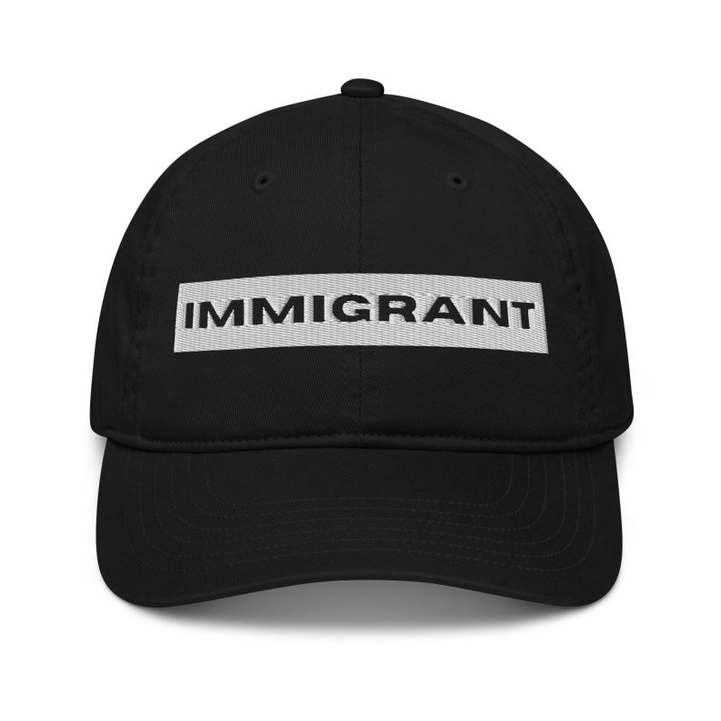 IMMIGRANT Organic Dad Hat