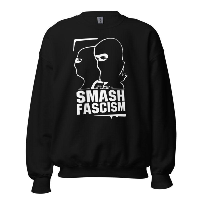 Smash Fascism Unisex Sweatshirt