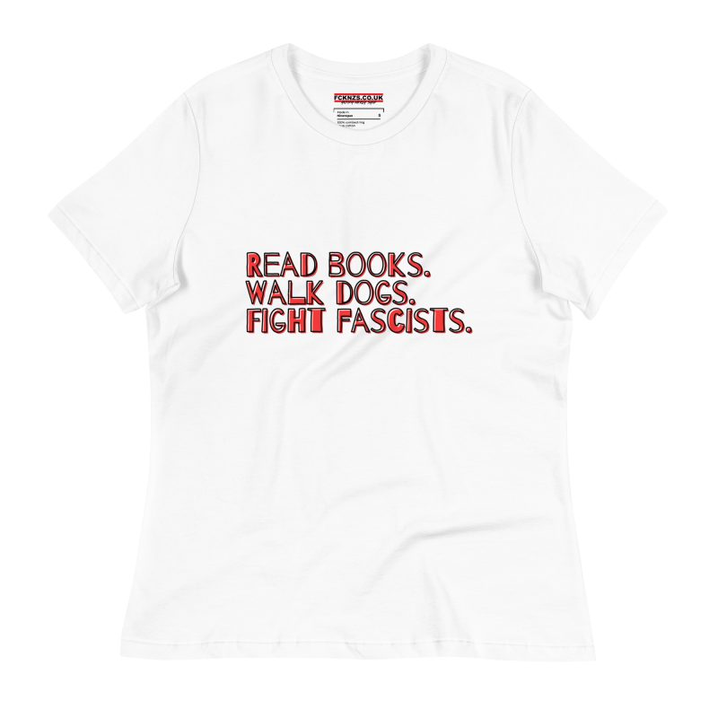 Read books. Walk dogs. Fight fascists. Women's T-Shirt