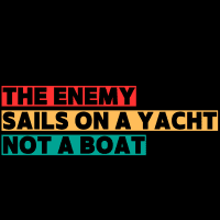 the enemy sails on a yacht not a boat