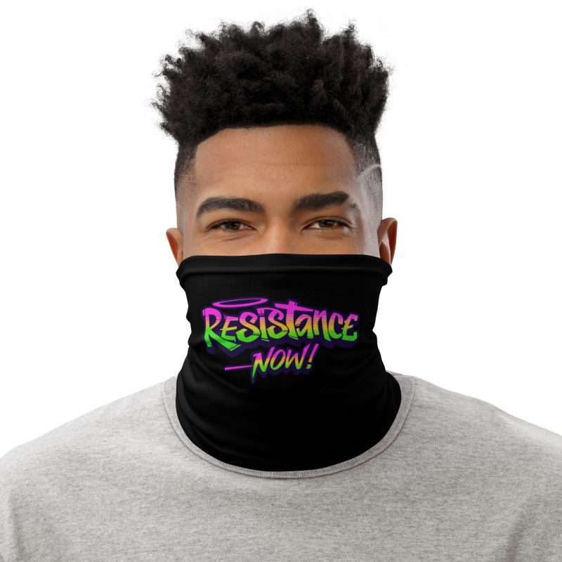 Resistance Now! Neck Gaiter Face Cover