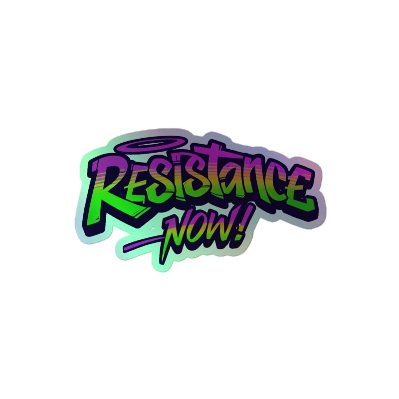 Resistance Now! Holographic Stickers