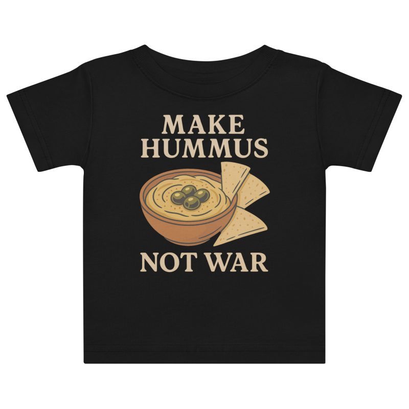 Make Hummus Not War Baby T-shirt