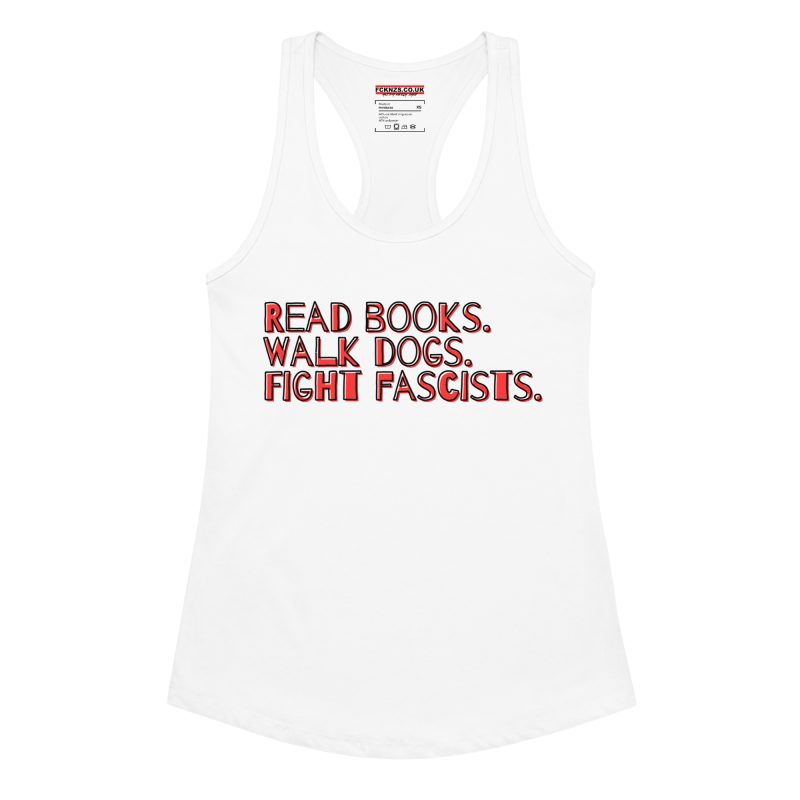 Read books. Walk dogs. Fight fascists. Women’s Racerback Tank Top (Vest)