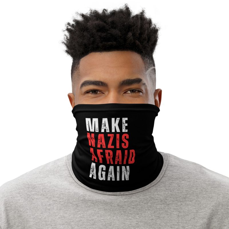 Make Nazis Afraid Again Neck Gaiter Face Cover