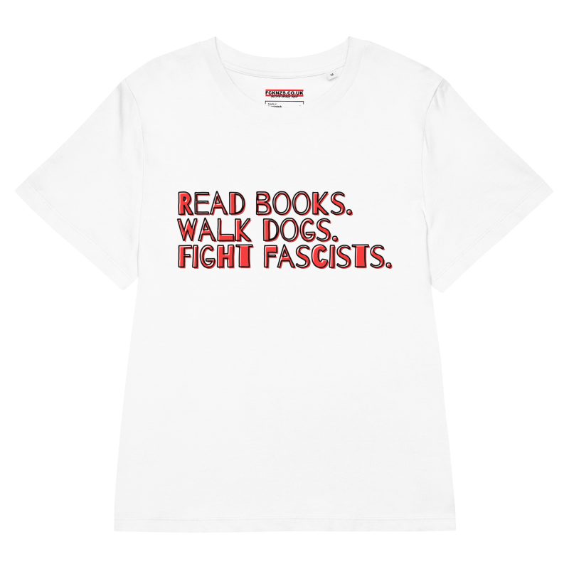 Read books. Walk dogs. Fight fascists. Women’s Organic T-shirt